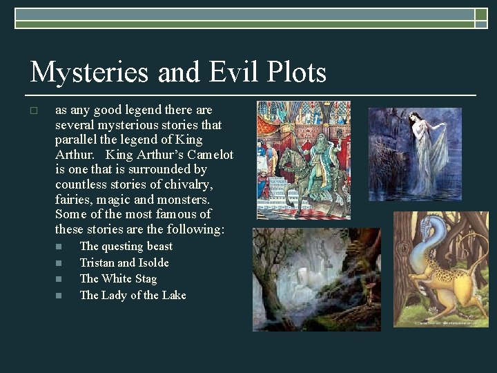 Mysteries and Evil Plots o as any good legend there are several mysterious stories
