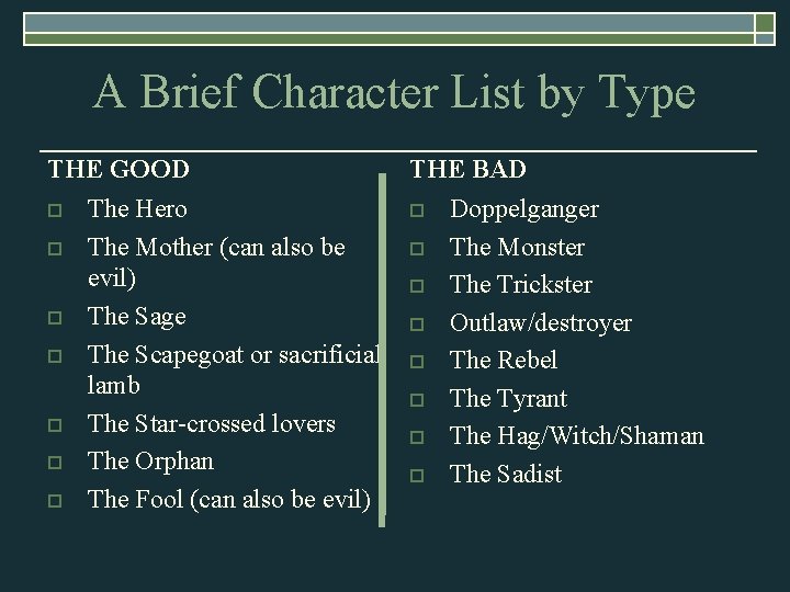 A Brief Character List by Type THE GOOD o o o o The Hero