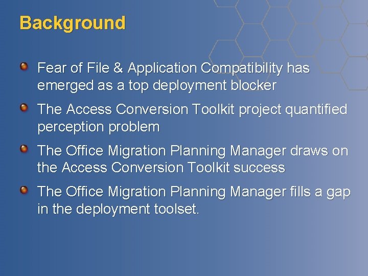 Background Fear of File & Application Compatibility has emerged as a top deployment blocker Background Fear of File & Application Compatibility has emerged as a top deployment blocker