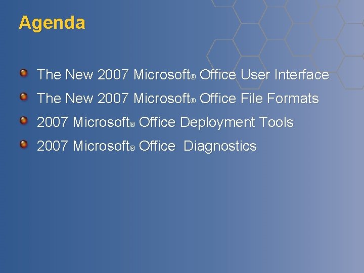 Agenda The New 2007 Microsoft® Office User Interface The New 2007 Microsoft® Office File Agenda The New 2007 Microsoft® Office User Interface The New 2007 Microsoft® Office File