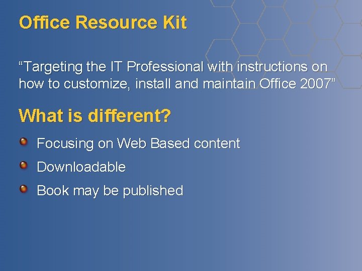 Office Resource Kit “Targeting the IT Professional with instructions on how to customize, install Office Resource Kit “Targeting the IT Professional with instructions on how to customize, install