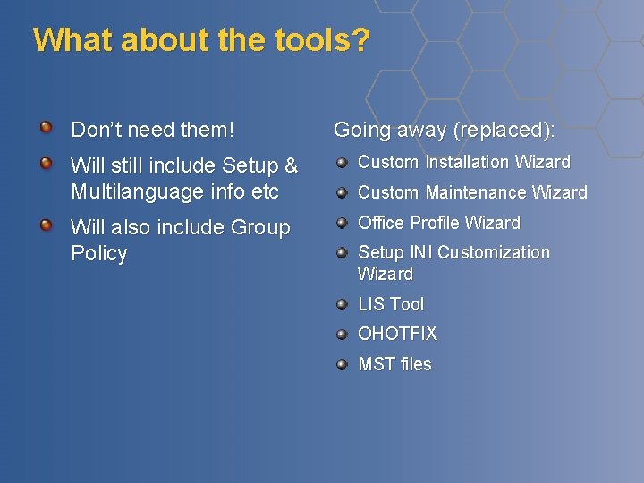 What about the tools? Don’t need them! Going away (replaced): Will still include Setup What about the tools? Don’t need them! Going away (replaced): Will still include Setup