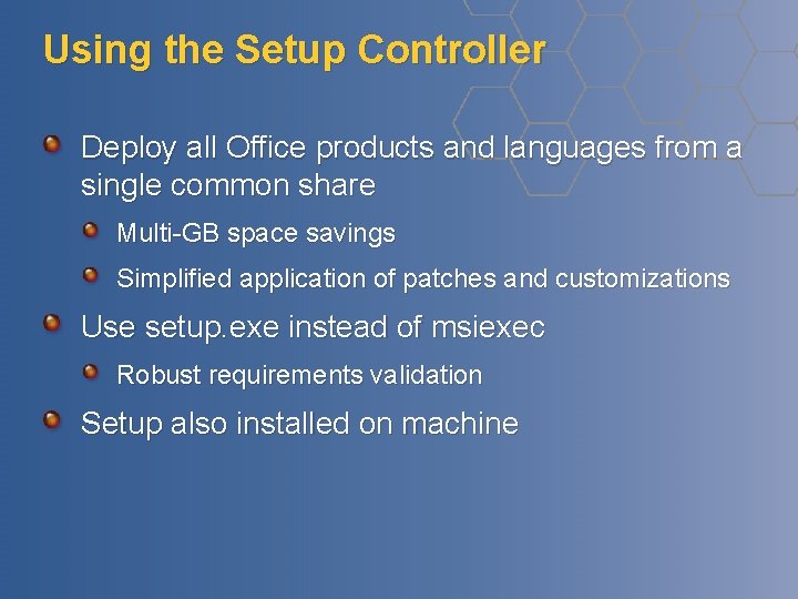 Using the Setup Controller Deploy all Office products and languages from a single common Using the Setup Controller Deploy all Office products and languages from a single common