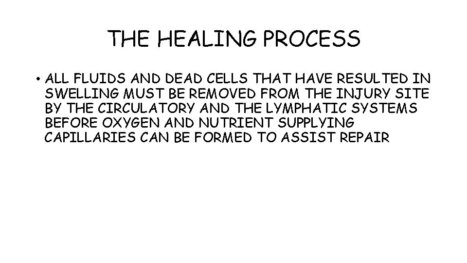 THE HEALING PROCESS • ALL FLUIDS AND DEAD CELLS THAT HAVE RESULTED IN SWELLING