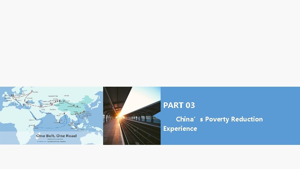 PART 03 China’s Poverty Reduction Experience PART 03 China’s Poverty Reduction Experience