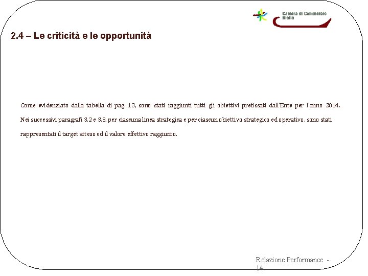 2. 4 – Le criticità e le opportunità Come evidenziato dalla tabella di pag. 2. 4 – Le criticità e le opportunità Come evidenziato dalla tabella di pag.