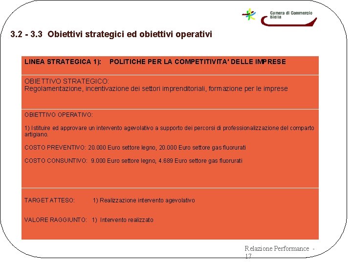 3. 2 - 3. 3 Obiettivi strategici ed obiettivi operativi LINEA STRATEGICA 1): POLITICHE 3. 2 - 3. 3 Obiettivi strategici ed obiettivi operativi LINEA STRATEGICA 1): POLITICHE