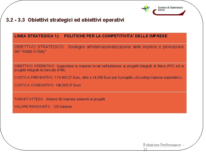 3. 2 - 3. 3 Obiettivi strategici ed obiettivi operativi LINEA STRATEGICA 1): POLITICHE 3. 2 - 3. 3 Obiettivi strategici ed obiettivi operativi LINEA STRATEGICA 1): POLITICHE