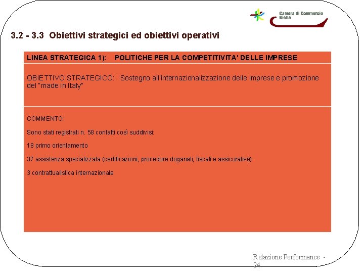 3. 2 - 3. 3 Obiettivi strategici ed obiettivi operativi LINEA STRATEGICA 1): POLITICHE 3. 2 - 3. 3 Obiettivi strategici ed obiettivi operativi LINEA STRATEGICA 1): POLITICHE