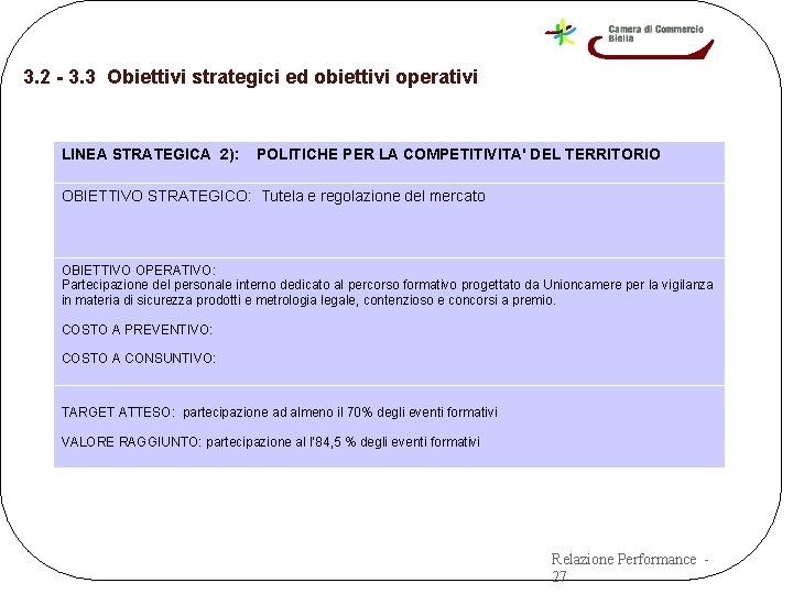 3. 2 - 3. 3 Obiettivi strategici ed obiettivi operativi LINEA STRATEGICA 2): POLITICHE 3. 2 - 3. 3 Obiettivi strategici ed obiettivi operativi LINEA STRATEGICA 2): POLITICHE