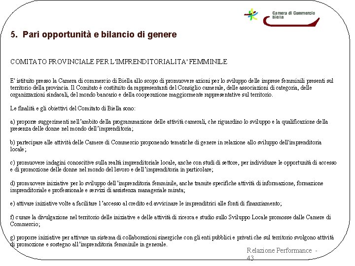 5. Pari opportunità e bilancio di genere COMITATO PROVINCIALE PER L'IMPRENDITORIALITA' FEMMINILE E' istituito