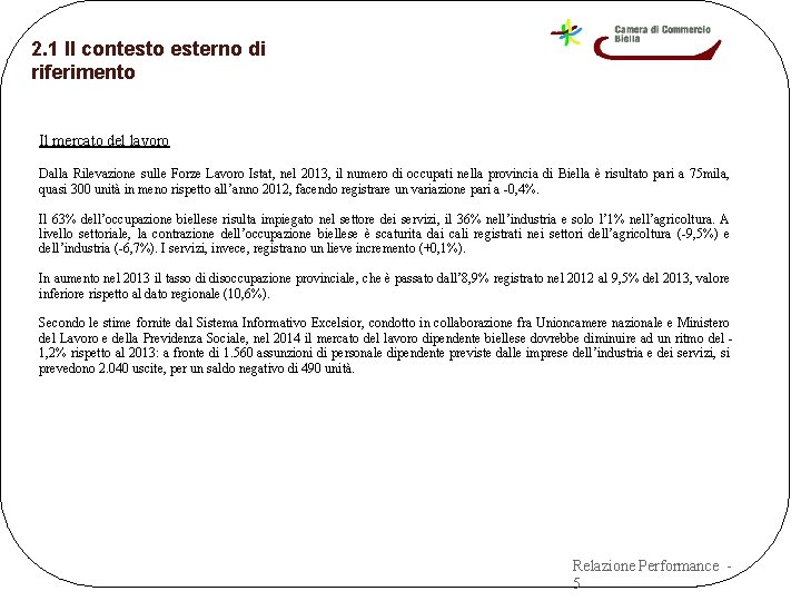 2. 1 Il contesto esterno di riferimento Il mercato del lavoro Dalla Rilevazione sulle