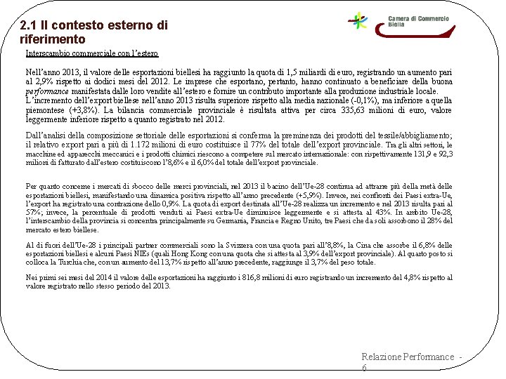 2. 1 Il contesto esterno di riferimento Interscambio commerciale con l’estero Nell’anno 2013, il