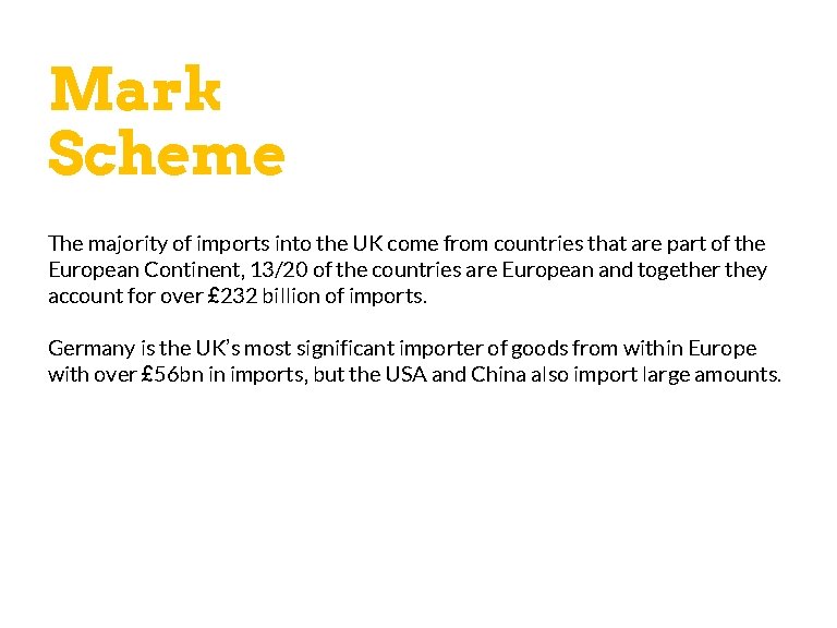 Mark Scheme Key Words The majority of imports into the UK come from countries