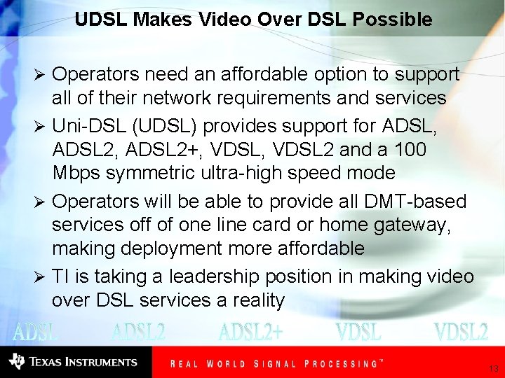 UDSL Makes Video Over DSL Possible Ø Operators need an affordable option to support