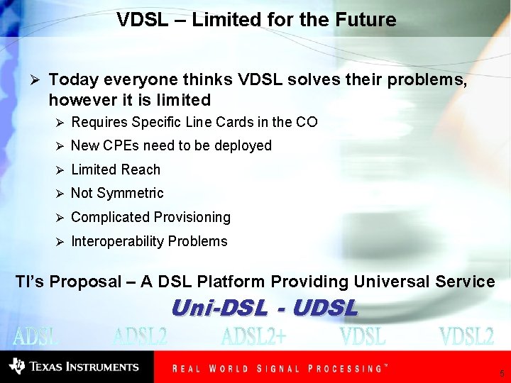 VDSL – Limited for the Future Ø Today everyone thinks VDSL solves their problems,