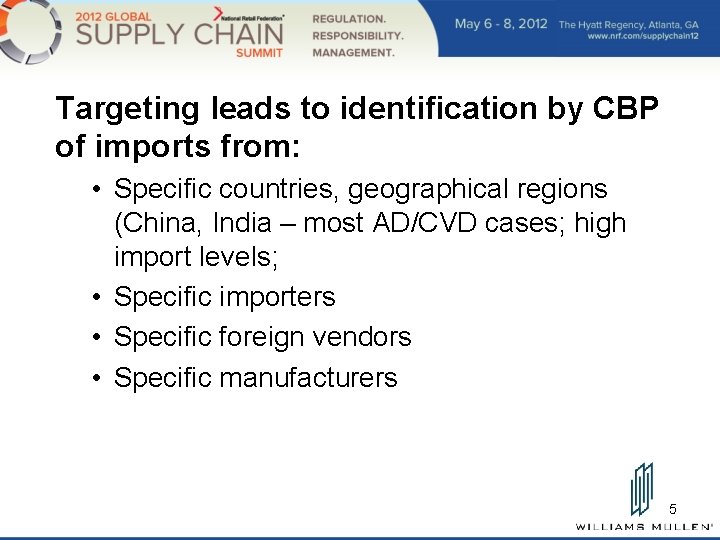 Targeting leads to identification by CBP of imports from: • Specific countries, geographical regions