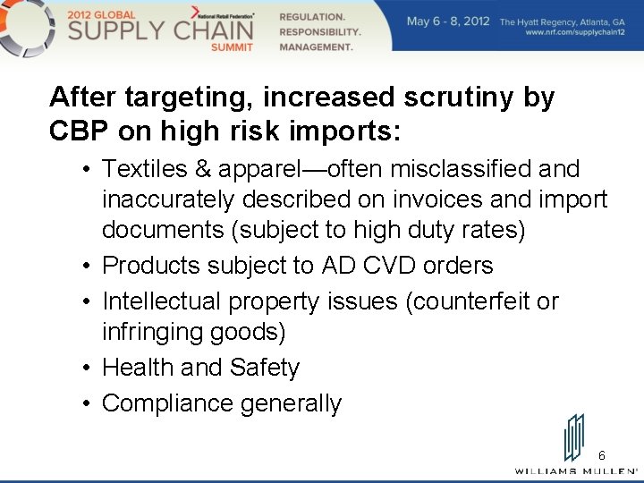 After targeting, increased scrutiny by CBP on high risk imports: • Textiles & apparel—often