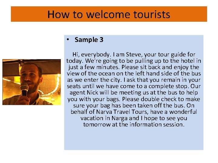 How to welcome tourists • Sample 3 Hi, everybody. I am Steve, your tour