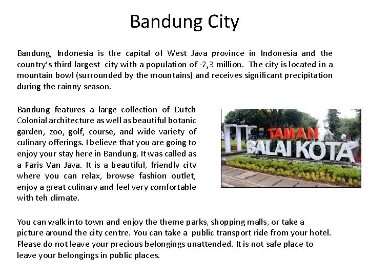 Bandung City Bandung, Indonesia is the capital of West Java province in Indonesia and