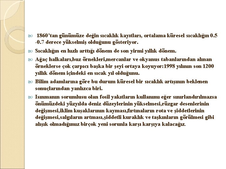  1860’tan günümüze değin sıcaklık kayıtları, ortalama küresel sıcaklığın 0. 5 -0. 7 derece