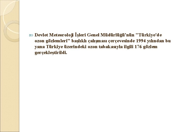  Devlet Meteoroloji İşleri Genel Müdürlüğü'nün ''Türkiye'de ozon gözlemleri'' başlıklı çalışması çerçevesinde 1994 yılından