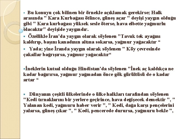 § Bu konuyu çok bilinen bir örnekle açıklamak gerekirse; Halk arasında " Kara Kurbağası