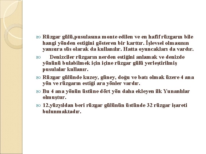 Rüzgar gülü, pusulasına monte edilen ve en hafif rüzgarın bile hangi yönden estiğini gösteren