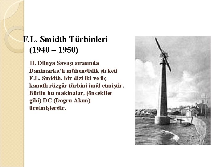 F. L. Smidth Türbinleri (1940 – 1950) II. Dünya Savaşı sırasında Danimarka’lı mühendislik şirketi