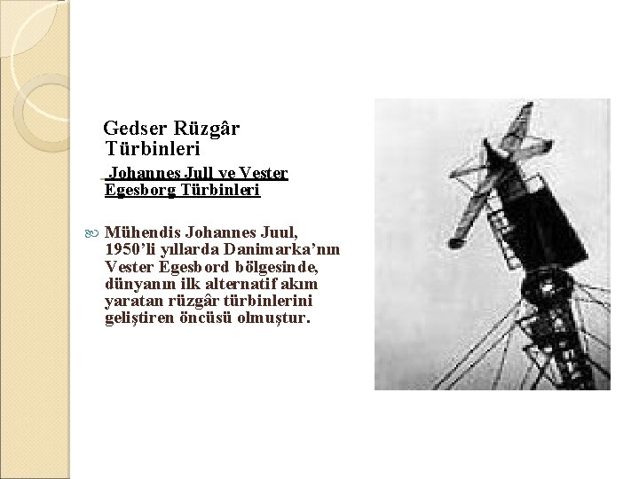  Gedser Rüzgâr Türbinleri Johannes Jull ve Vester Egesborg Türbinleri Mühendis Johannes Juul, 1950’li