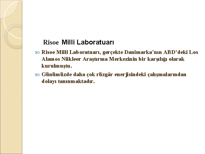  Risoe Milli Laboratuarı, gerçekte Danimarka’nın ABD’deki Los Alamos Nükleer Araştırma Merkezinin bir karşılığı