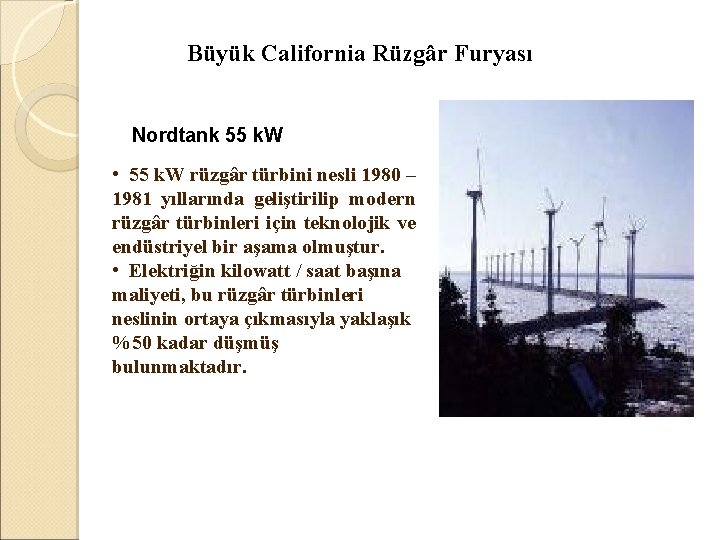  Büyük California Rüzgâr Furyası Nordtank 55 k. W • 55 k. W rüzgâr