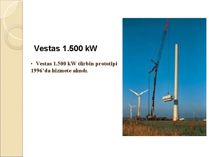  Vestas 1. 500 k. W • Vestas 1. 500 k. W türbin prototipi