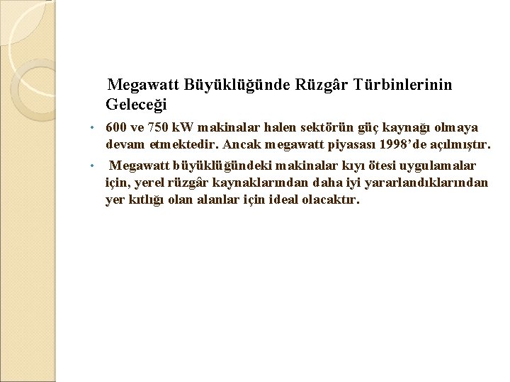  Megawatt Büyüklüğünde Rüzgâr Türbinlerinin Geleceği • 600 ve 750 k. W makinalar halen