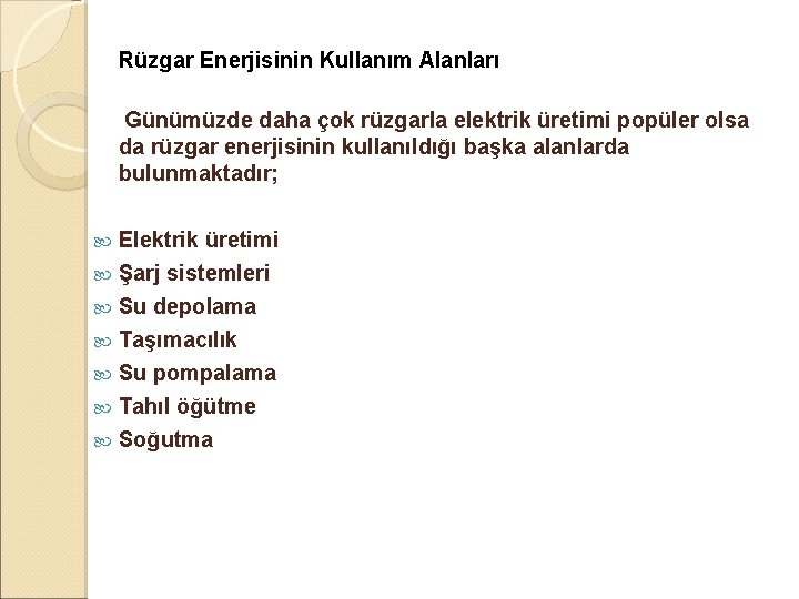  Rüzgar Enerjisinin Kullanım Alanları Günümüzde daha çok rüzgarla elektrik üretimi popüler olsa da