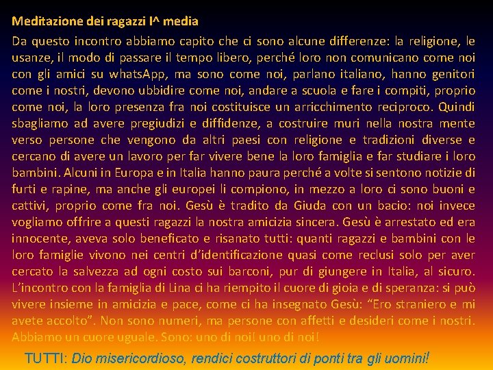 Meditazione dei ragazzi I^ media Da questo incontro abbiamo capito che ci sono alcune