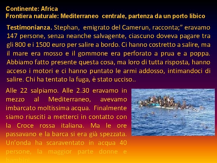 Continente: Africa Frontiera naturale: Mediterraneo centrale, partenza da un porto libico Testimonianza. Stephan, emigrato