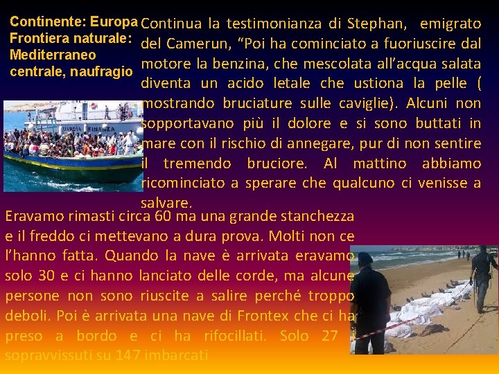Continente: Europa Continua la testimonianza di Stephan, emigrato Frontiera naturale: del Camerun, “Poi ha