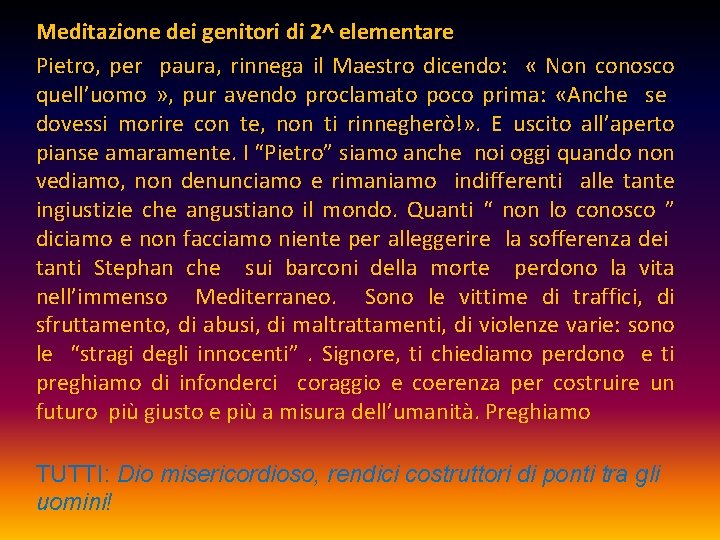 Meditazione dei genitori di 2^ elementare Pietro, per paura, rinnega il Maestro dicendo: «