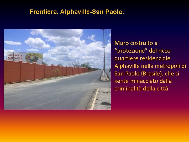 Frontiera. Alphaville-San Paolo. Muro costruito a “protezione” del ricco quartiere residenziale Alphaville nella metropoli