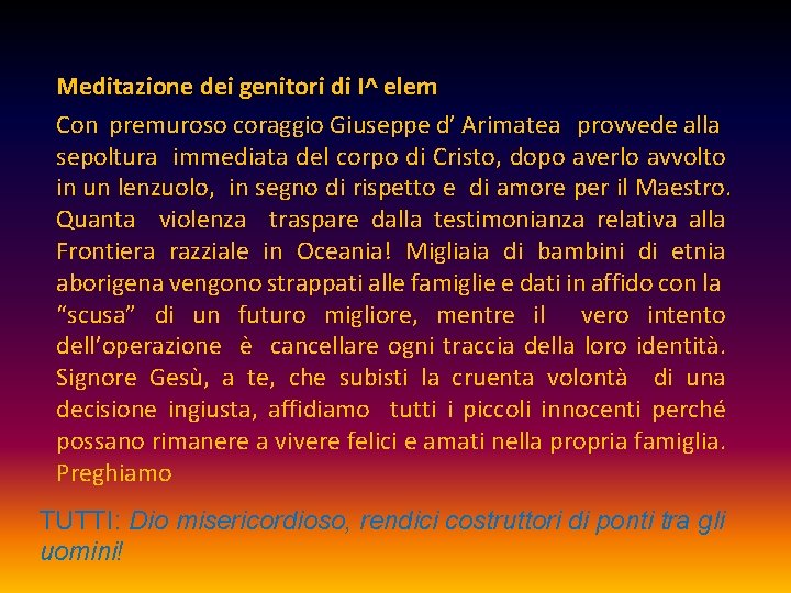 Meditazione dei genitori di I^ elem Con premuroso coraggio Giuseppe d’ Arimatea provvede alla