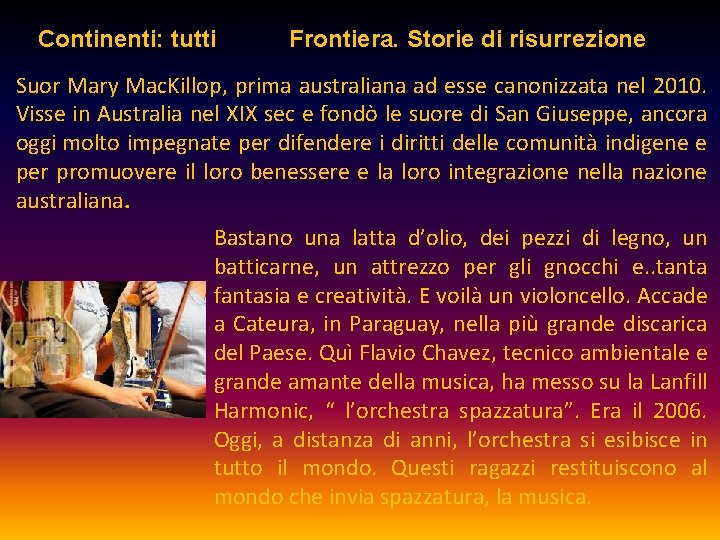 Frontiera. Storie di risurrezione Continenti: tutti Suor Mary Mac. Killop, prima australiana ad esse