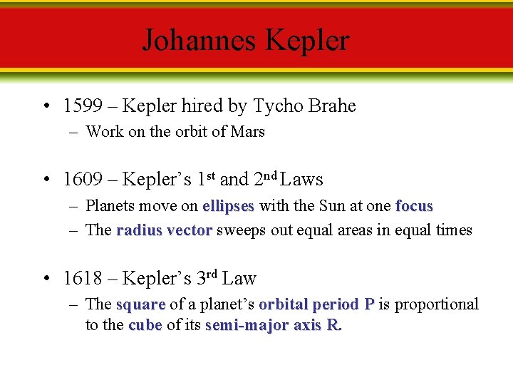 Johannes Kepler • 1599 – Kepler hired by Tycho Brahe – Work on the