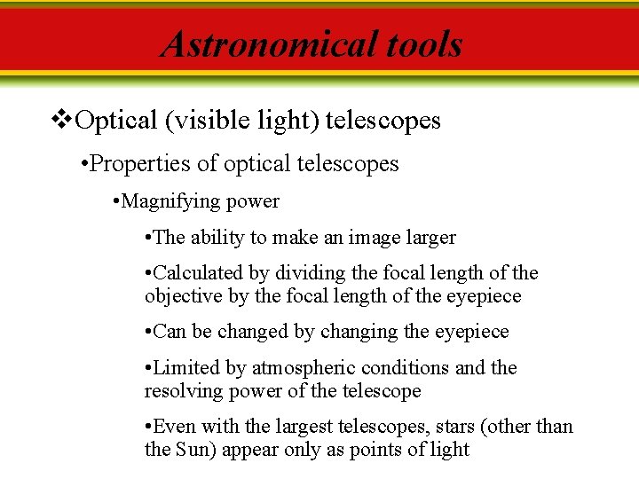 Astronomical tools v. Optical (visible light) telescopes • Properties of optical telescopes • Magnifying