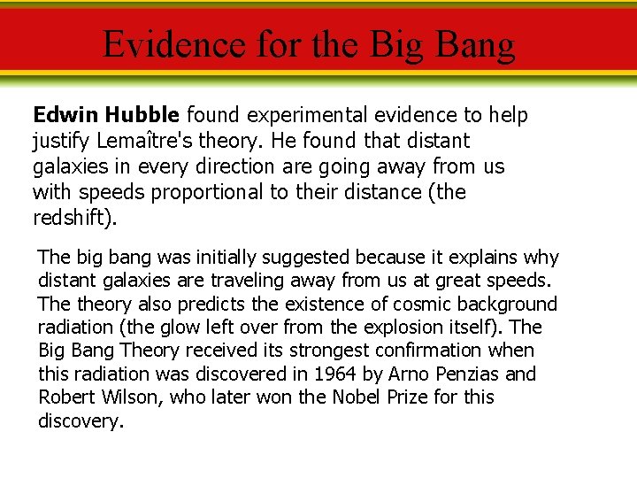 Evidence for the Big Bang Edwin Hubble found experimental evidence to help justify Lemaître's