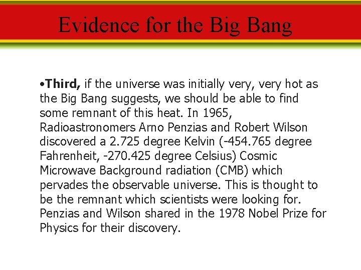 Evidence for the Big Bang • Third, if the universe was initially very, very