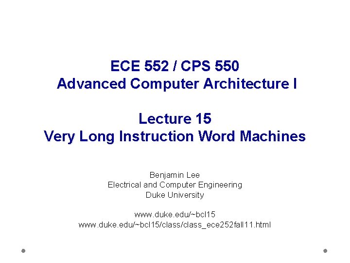 ECE 552 / CPS 550 Advanced Computer Architecture I Lecture 15 Very Long Instruction