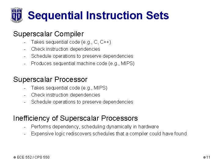 Sequential Instruction Sets Superscalar Compiler - Takes sequential code (e. g. , C, C++)