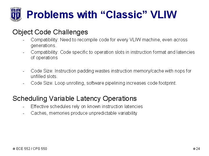 Problems with “Classic” VLIW Object Code Challenges - - Compatibility: Need to recompile code