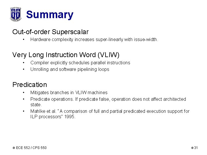 Summary Out-of-order Superscalar • Hardware complexity increases super-linearly with issue-width. Very Long Instruction Word